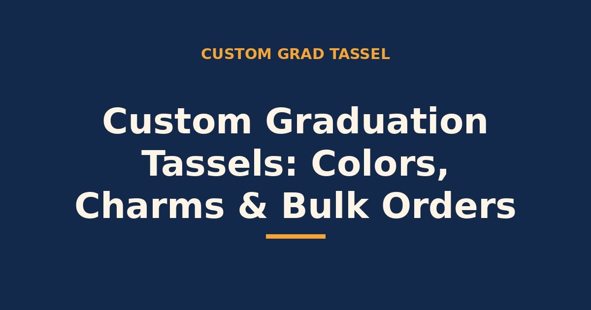 Custom graduation tassels — colors, charms and bulk orders